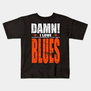 Damn I Love Blues Kids T-Shirt